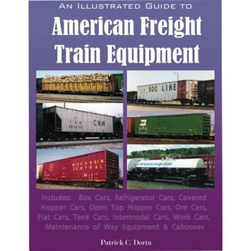 An Illustrated Guide to American Freight Train Equipment: Detailed ...