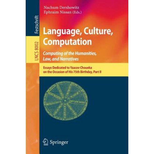 Language Culture Computation: Computing for the Humanities Law and Narratives: Essays Dedicated to..., Springer