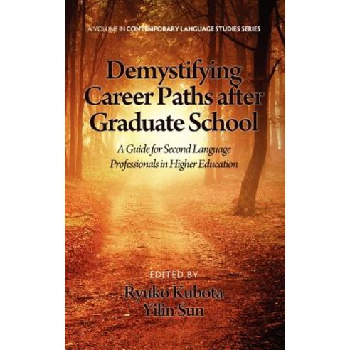 Demystifying Career Paths After Graduate School: A Guide for Second Language Professionals in Higher E..., Information Age Publishing