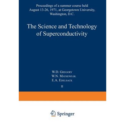 The Science and Technology of Superconductivity: Proceedings of a Summer Course Held August 13-26 197..., Springer