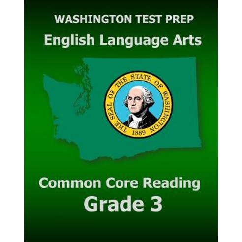 (영문도서) Washington Test Prep English Language Arts Common Core Reading Grade 3: Covers the Reading Sections of..., Createspace Independent Publishing Platform
