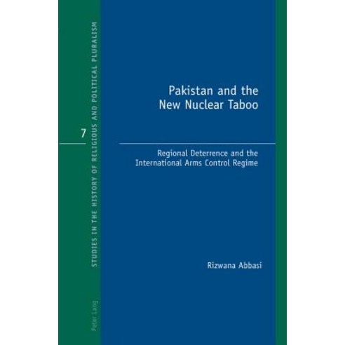 Pakistan and the New Nuclear Taboo: Regional Deterrence and the International Arms Control Regime, Peter Lang Gmbh, Internationaler Verlag Der W