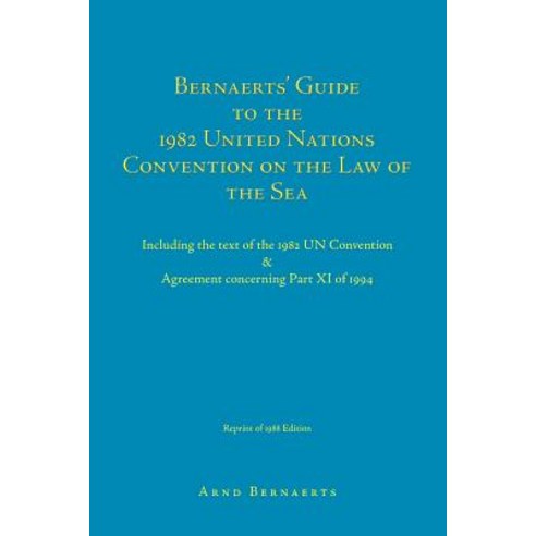 Bernaerts'' Guide to the 1982 United Nations Convention on the Law of the Sea: Including the Text of th..., Trafford Publishing