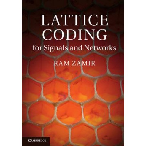 Lattice Coding for Signals and Networks: A Structured Coding Approach to Quantization Modulation and ..., Cambridge University Press