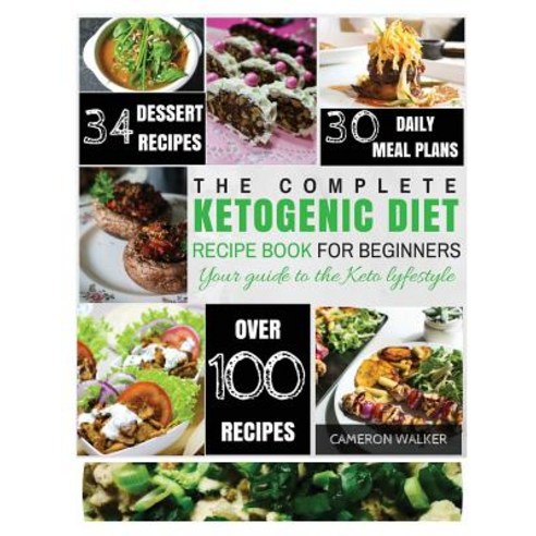 Ketogenic Diet: The Complete Ketogenic Diet Recipe Book for Beginners - Your Keto Lifestyle Guide to L..., Createspace Independent Publishing Platform