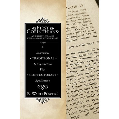 First Corinthians: An Exegetical and Explanatory Commentary: A Somewhat Traditional Interpretation Plu..., Wipf & Stock Publishers