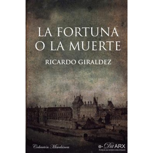 La Fortuna O La Muerte, E-Ditarx. Publicaciones Digitales