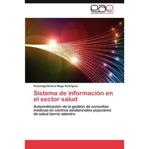 Sistema de Informacion En El Sector Salud, Eae Editorial Academia Espanola