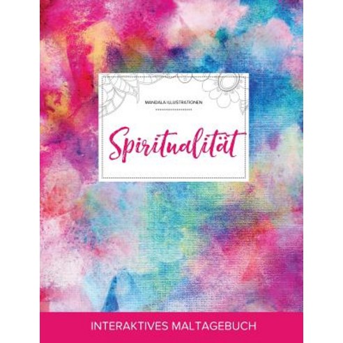 Maltagebuch Fur Erwachsene: Spiritualitat (Mandala Illustrationen Regenbogen), Adult Coloring Journal Press