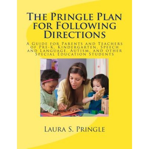 The Pringle Plan for Following Directions: A Guide for Parents and Teachers of Pre-K Kindergarten Sp..., Createspace Independent Publishing Platform