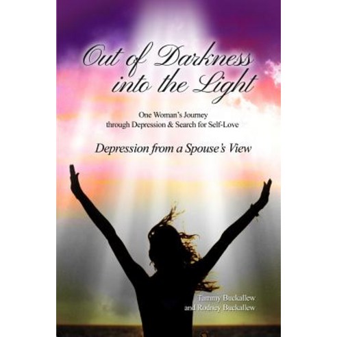 Out of the Darkness Into the Light: One Woman''s Journey Through Depression & Search for Self-Love/Depr..., Rosedog Books