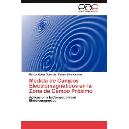 Medida de Campos Electromagneticos En La Zona de Campo Proximo, Eae Editorial Academia Espanola