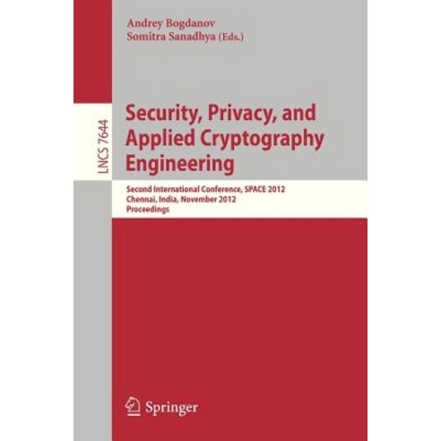 Security Privacy and Applied Cryptography Engineering: Second International Conference Space 2012 ..., Springer