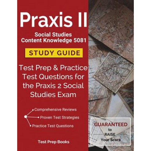 Praxis II Social Studies Content Knowledge 5081 Study Guide: Test Prep & Practice Test Questions for t..., Test Prep Books