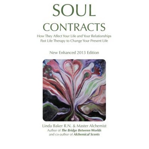 Soul Contracts: How They Affect Your Life and Your Relationships; Past Life Therapy to Change Your Pre..., Createspace Independent Publishing Platform