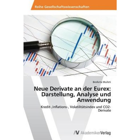 Neue Derivate an Der Eurex: Darstellung Analyse Und Anwendung, AV Akademikerverlag