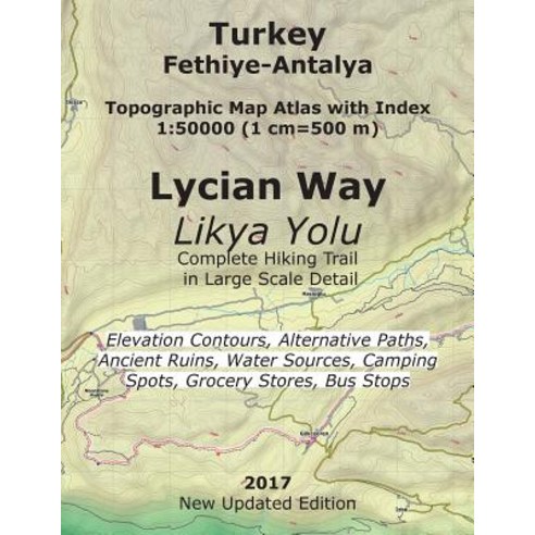 Turkey Fethiye-Antalya Topographic Map Atlas with Index 1: 50000 (1 CM=500 M) Lycian Way (Likya Yolu) ..., Createspace Independent Publishing Platform