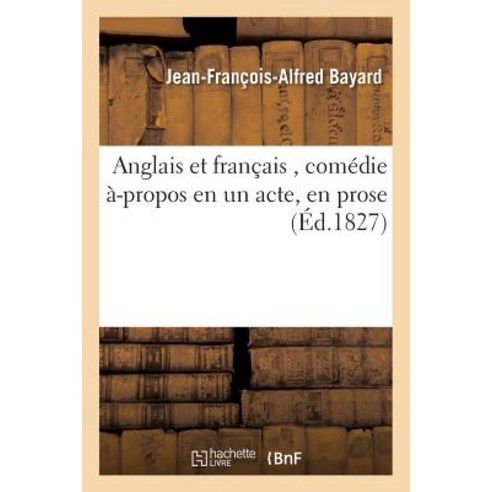 Anglais Et Francais Comedie A-Propos En Un Acte En Prose, Hachette Livre Bnf