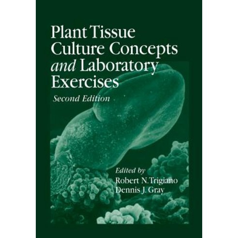 Plant Tissue Culture Concepts and Laboratory Exercises Second Edition, CRC Press
