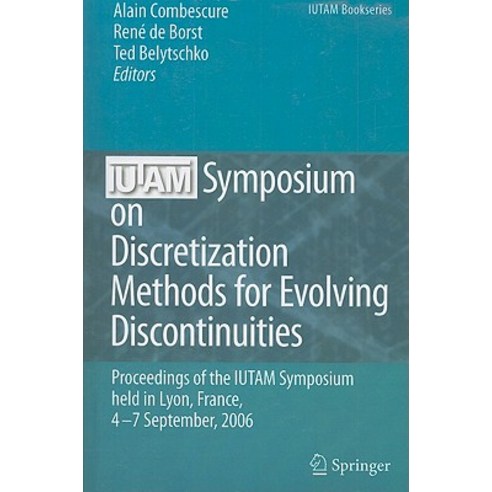 IUTAM Symposium on Discretization Methods for Evolving Discontinuities: Proceedings of the IUTAM Sympo..., Springer
