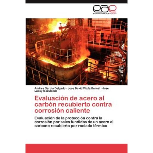 Evaluacion de Acero Al Carbon Recubierto Contra Corrosion Caliente, Eae Editorial Academia Espanola