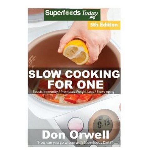 Slow Cooking for One: Over 105 Quick & Easy Gluten Free Low Cholesterol Whole Foods Slow Cooker Meals ..., Createspace Independent Publishing Platform