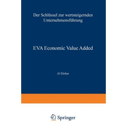 Eva Economic Value Added: Der Schlussel Zur Wertsteigernden Unternehmensfuhrung, Gabler Verlag
