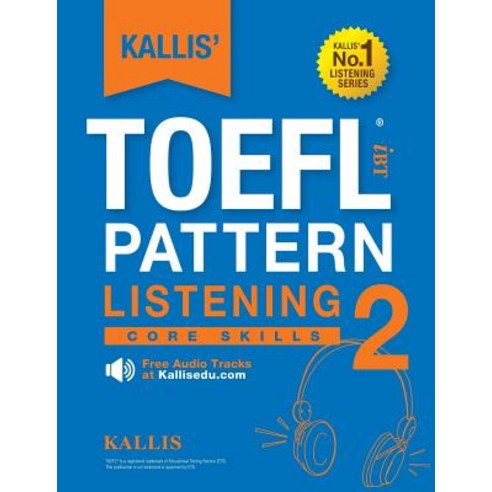 Kallis'' TOEFL Ibt Pattern Listening 2: Core Skills (College Test Prep 2016 + Study Guide Book + Practi…, Kallis Edu