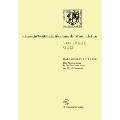 Der Akademismus in Der Deutschen Musik Des 19. Jahrhunderts: 209. Sitzung Am 21. Januar 1976 in Dussel..., Vs Verlag Fur Sozialwissenschaften