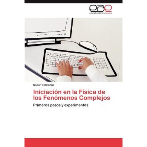 Iniciacion En La Fisica de Los Fenomenos Complejos, Eae Editorial Academia Espanola