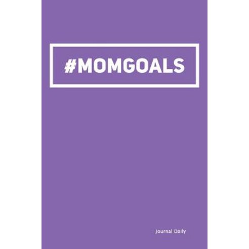 #Mom Goals Hashtag Journal-(Purple): 6 X 9 Lined Journal 6 X 9 150 ...