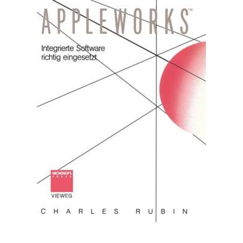 AppleWorks(TM): Integrierte Software Richtig Eingesetzt, Vieweg+teubner Verlag