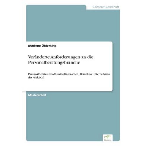 Veranderte Anforderungen an Die Personalberatungsbranche, Diplom.de