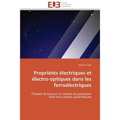 Proprietes Electriques Et Electro-Optiques Dans Les Ferroelectriques = Propria(c)Ta(c)S A(c)Lectriques..., Omniscriptum