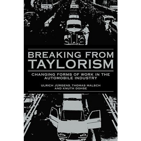 Breaking from Taylorism: Changing Forms of Work in the Automobile Industry, Cambridge University Press