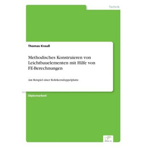 Methodisches Konstruieren Von Leichtbauelementen Mit Hilfe Von Fe-Berechnungen, Diplom.de