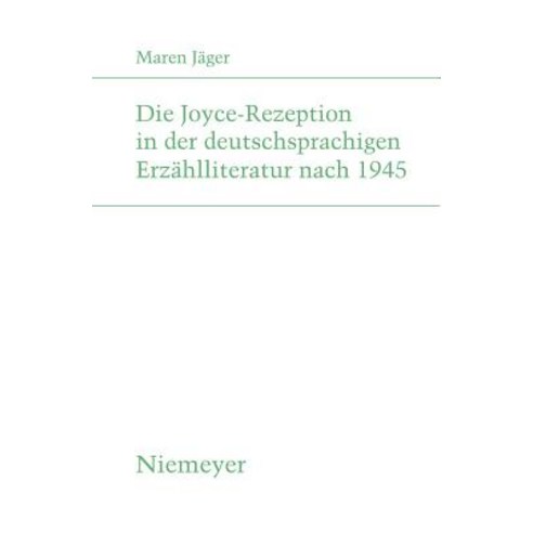 Die Joyce-Rezeption in Der Deutschsprachigen Erzahlliteratur Nach 1945, de Gruyter