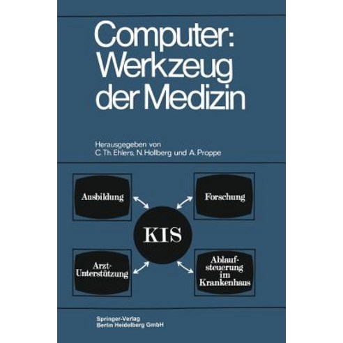Computer: Werkzeug Der Medizin: Kolloquium Datenverarbeitung Und Medizin 7.-9. Oktober 1968 Schlo Rei..., Springer
