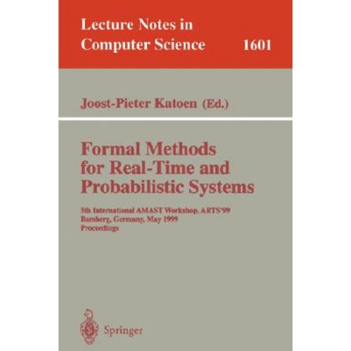 Formal Methods for Real-Time and Probabilistic Systems: 5th International Amast Workshop Arts''99 Bam..., Springer