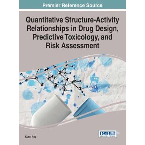 Quantitative Structure-Activity Relationships in Drug Design Predictive Toxicology and Risk Assessme..., Medical Information Science Reference