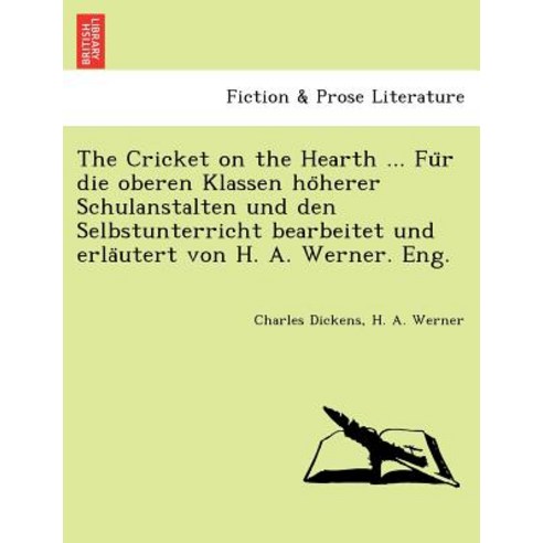 The Cricket on the Hearth ... Fu R Die Oberen Klassen Ho Herer Schulanstalten Und Den Selbstunterricht..., British Library, Historical Print Editions