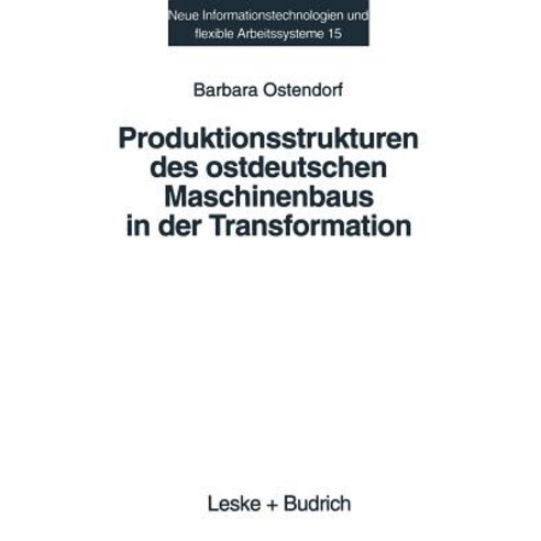 Produktionsstrukturen Des Ostdeutschen Maschinenbaus in Der Transformation, Vs Verlag Fur Sozialwissenschaften