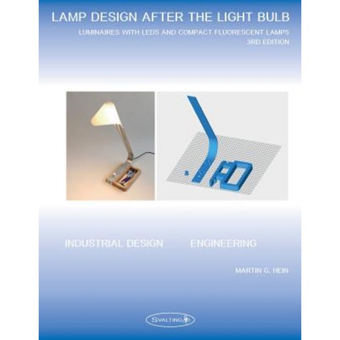 Lamp Design After the Light Bulb (3rd Edition): Luminaires with LEDs and Compact Fluorescent Lamps Pa..., Createspace Independent Publishing Platform