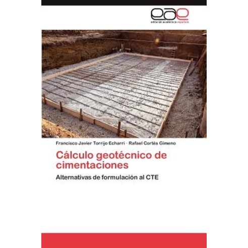 Calculo Geotecnico de Cimentaciones, Eae Editorial Academia Espanola