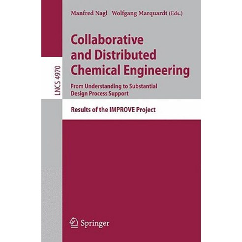 Collaborative and Distributed Chemical Engineering. from Understanding to Substantial Design Process S..., Springer