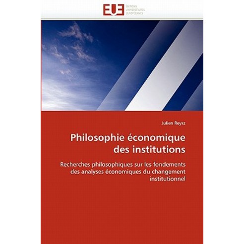 Philosophie Economique Des Institutions = Philosophie A(c)Conomique Des Institutions, Univ Europeenne