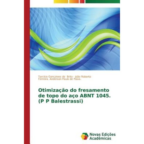 Otimizacao Do Fresamento de Topo Do Aco Abnt 1045. (P P Balestrassi), Novas Edicoes Academicas