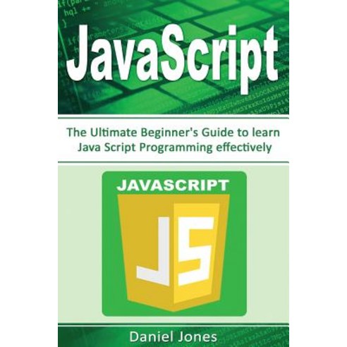 JavaScript: The Ultimate Beginner''s Guide to Learn JavaScript ...