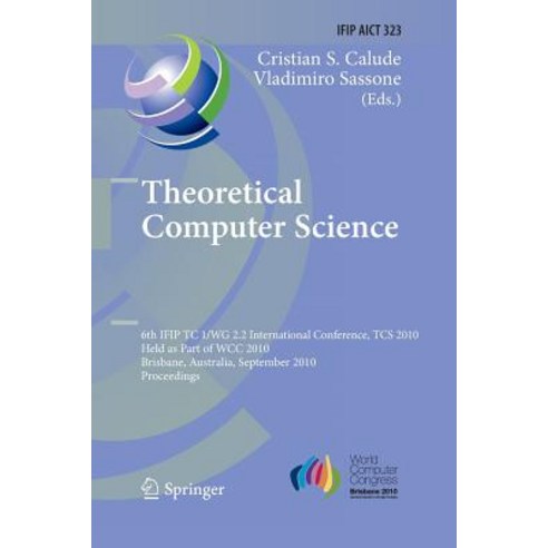 Theoretical Computer Science: 6th Ifip Wg 2.2 International Conference Tcs 2010 Held as a Part of Wc..., Springer