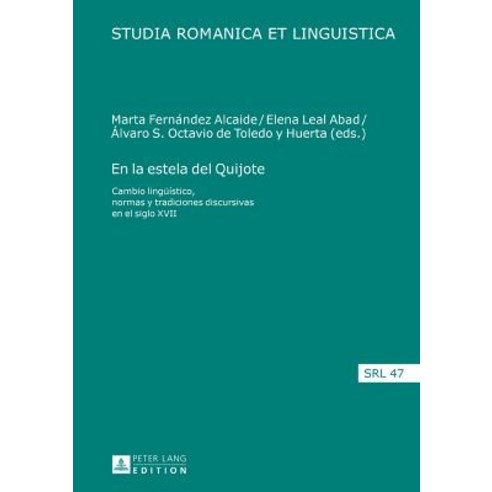 En La Estela del Quijote: Cambio Lingueistico Normas y Tradiciones Discursivas En El Siglo XVII, Peter Lang Gmbh, Internationaler Verlag Der W
